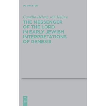 The Messenger of the Lord in Early Jewish Interpretations of Genesis (Hardcover Academic Dissertation, Volume 412)