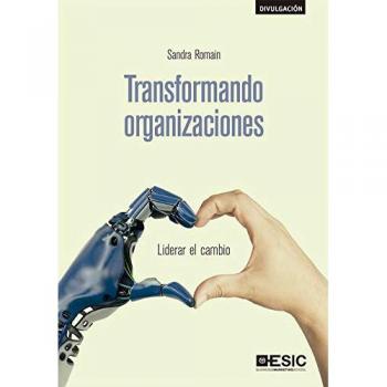 Transformando organizaciones: Liderar el cambio - Romain Marciano, Sandra