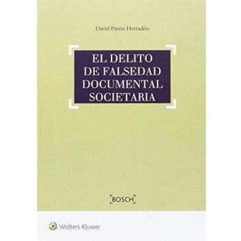 Delito de falsedad documental societaria,El - David Pavón Herradón
