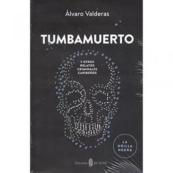 Tumbamuerto y otros relatos criminales caribeños: 9 - Valderas,Alvaro