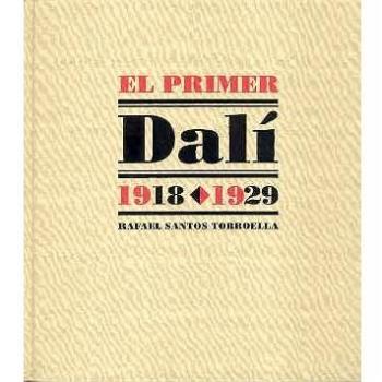 El primer Dal¡, 1918-1929 - Rafael (1914-2002) Santos Torroella