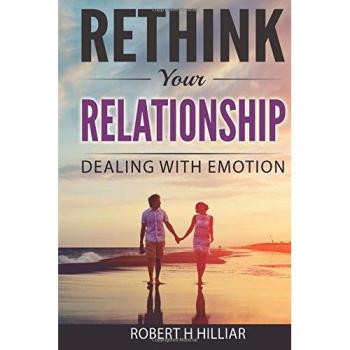 Rethink Your Relationships: Dealing with Emotion: Volume 1