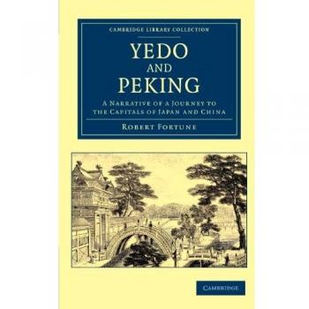 Yedo y Pekín: Una Narrativa de un Viaje a las Capitales de Japón y China (Colección de Biblioteca de Cambridge - Viajes y Exploración en Asia) - Tapa blanda