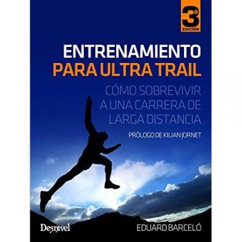 Entrenamiento para ultra trail - Cómo sobrevivir a una carretera de larga distancia - Eduard Barcelo