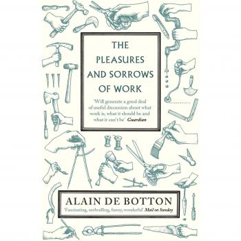 Los Placeres y las Tristezas del Trabajo - Alain de Botton