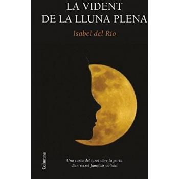 La vident de la lluna plena - Isabel Del Río