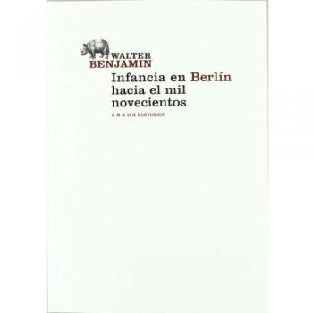 Infancia En Berlín Hacia El Mil Novecientos - Walter Benjamin