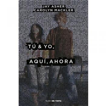 Tú & yo, aquí, ahora - Jay Asher / Carolyn Mackler