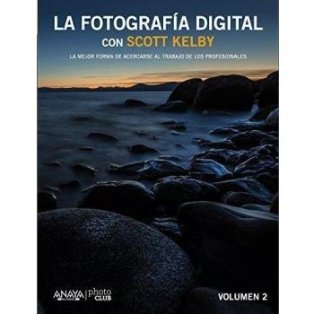 La Fotografía Digital con Scott Kelby. Vol II