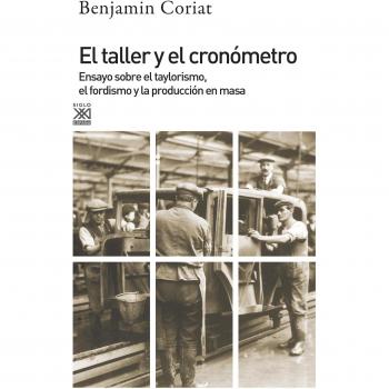 El taller y el cronómetro. Ensayo sobre el taylorismo, el fordismo y la población en masa: 304