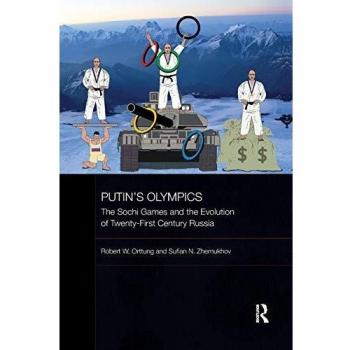 Putin's Olympics: The Sochi Games and the Evolution of Twenty-First Century Russia