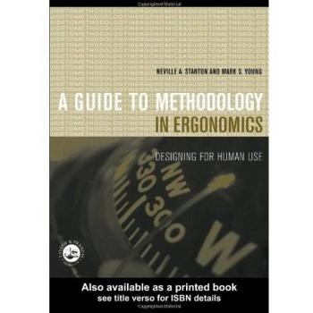 Guide to Methodology in Ergonomics: Designing for Human Use