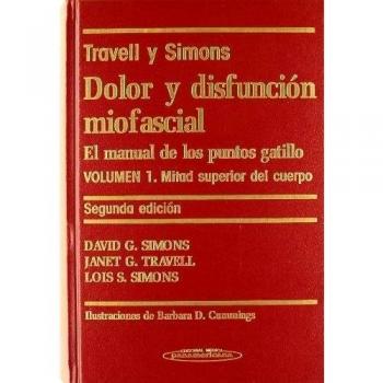 Dolor y Disfunción Miofascial. El manual de los puntos gatillo. Volumen 1. Mitad superior del cuerpo.