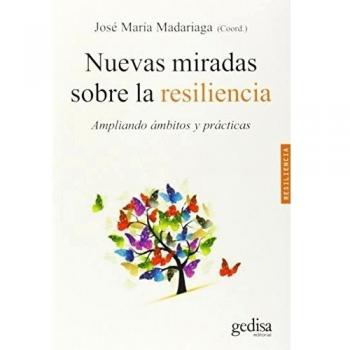 Nuevas miradas sobre la resiliencia: Ampliando ámbitos y prácticas: 100618 - José María/y Otros Madariaga