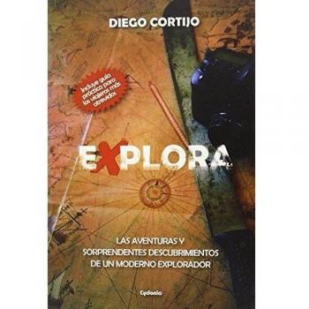 Explora: Las aventuras y sorprendentes descubrimientos de un moderno explorador: 11