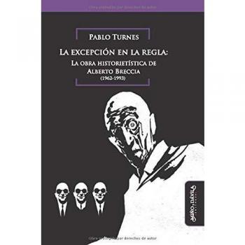 The Exception in the Rule: The Comic Work of Alberto Breccia (1962-1993) - Volume 7 (History of Argentine and Latin American Art)