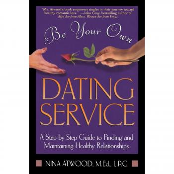 Be Your Own Dating Service: Comprehensive Guide to Healthy Relationships