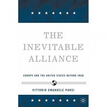 The Inevitable Alliance: Europe and the United States Beyond Iraq