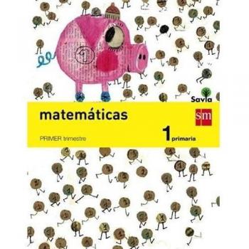 Matemáticas. 1 Primaria. Savia - Pack de 3 libros - 9788467570182
