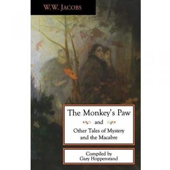 The Monkey's Paw and Other Tales of Mystery and the Macabre