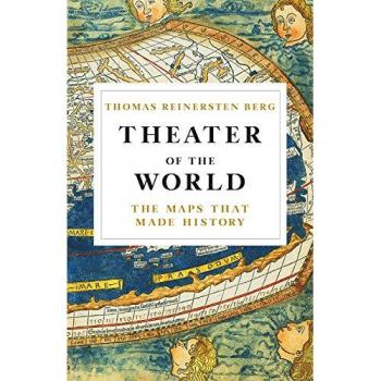 Theater of the World: The Maps That Made History