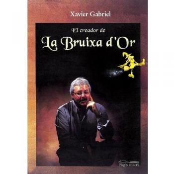 El creador de La Bruixa d'Or: 33 - Gabriel Xavier