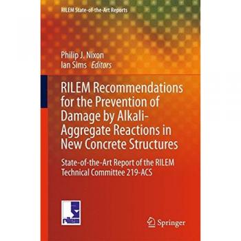 RILEM Recommendations for the Prevention of Damage by Alkali-Aggregate Reactions in New Concrete Structures: State-of-the-Art Report of the RILEM ... 219-ACS