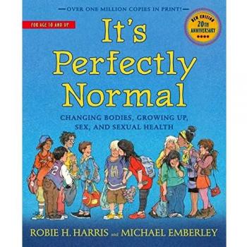 It's Perfectly Normal: Changing Bodies, Growing Up, Sex, and Sexual Health