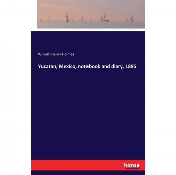 Diario y Cuaderno Yucatán 1895 - Notas y Reflexiones Históricas