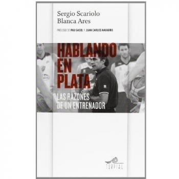 Hablando en plata: Las razones de un entrenador - Scariolo, Sergio/ares, Blanca