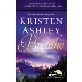 Breathe: A Colorado Mountain Novel by Kristen Ashley