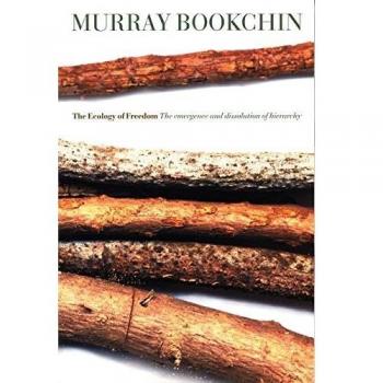 The Ecology of Freedom: The Emergence and Dissolution of Hierarchy