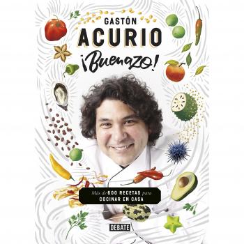 ¡Buenazo!: Más de 600 recetas para cocinar en casa - Gastón Acurio