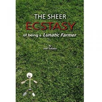 The Sheer Ecstasy of Being a Lunatic Farmer