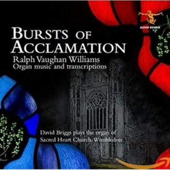 Bursts of Acclamation: Complete Organ Works of Vaughan Williams