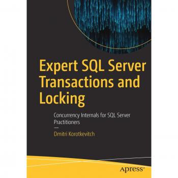 Expert SQL Server Transactions and Locking: Concurrency Internals for SQL Server Practitioners
