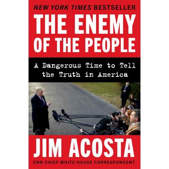 The Enemy of the People: A Dangerous Time to Tell the Truth in America - Book, by HarperCollins Publishers, Non-fiction, Political commentary, Author: Jim Acosta, ISBN: 9780062955883, Publication date: January