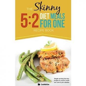 The Skinny 5:2 Diet Meals For One: Single Serving Fast Day Recipes & Snacks Under 100, 200 & 300 Calories: 2 Fast Diet Meals for One: Single Serving ... & Snacks Under 100, 200 & 300 Calories