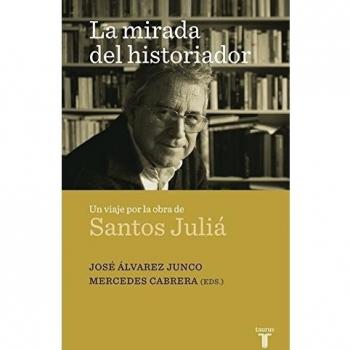 La mirada del historiador: Un viaje por la obra de Santos Juliá