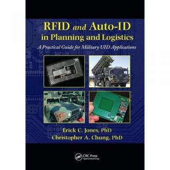 RFID and Auto-ID in Planning and Logistics: A Practical Guide for Military UID Applications