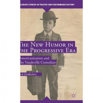 The New Humor in the Progressive Era: Americanization and the Vaudeville Comedian