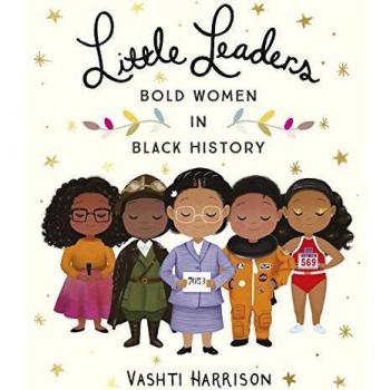 Pequeñas Líderes: Mujeres Valientes en la Historia Negra por Vashti Harrison - Libro