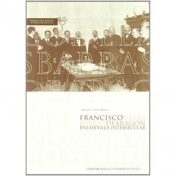 Francisco de las Barras de Aragón en la Sevilla Intersecular.