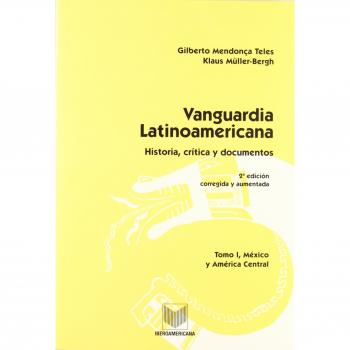 Vanguardia latinoamericana. historia, critica y documentos. tomo I. México y América central