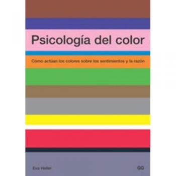 Psicología del color/ Color Psychology: Cómo actúan los colores sobre los sentimientos y la razón/ How Colors Act on Feelings and Reason