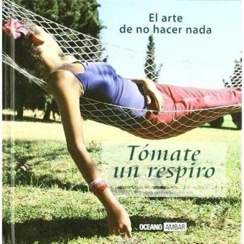 Tómate un respiro: ¡Desconecta, relájate, disfruta!
