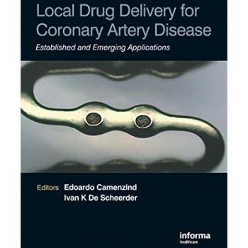 LOCAL DRUG DELIVERY FOR CORONARY ARTERY DISEASE: Established and Emerging Applications