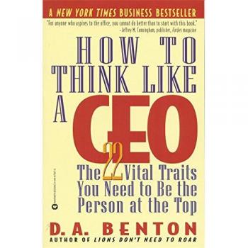 How To Think Like A Ceo: 22 Vital Traits you need to be the Top Person: The 22 Vital Traits You Need to Be the Top Person