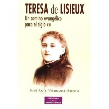 Teresa de Lisieux: Un camino evangélico para el siglo XXI