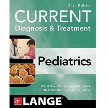 Current Diagnosis and Treatment in Pediatrics, 24th Edition by McGraw-Hill